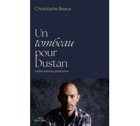 Un tombeau pour Dustan - Lettre d'amour posthume - Christophe Beaux - Robert Laffont - broché - Roman