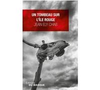 Un tombeau sur l'île Rouge Jean Ely Chab (Auteur)
