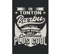Un Tonton Barbu C'est Comme Un Tonton Normal Mais Carrément Plus Cool: Carnet de notes | Un dicton amusant pour un oncle avec une barbe