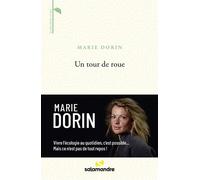 Un tour de roue Vivre l'écologie au quotidien, c'est possible... Mais ce n'est pas de tout repos ! - Marie Dorin - La Salamandre - broché - Récit