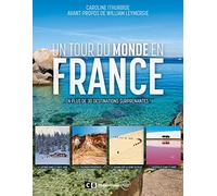 Un tour du monde en France - En plus de 30 destinations surprenantes !
