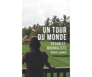 Un tour du monde: ... vegan et minimaliste