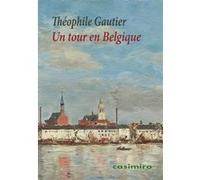 Un tour en Belgique Théophile Gautier (père) (Auteur)