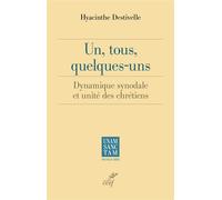 Un, tous, quelques-uns Dynamique synodale et unité des chrétiens - Hyacinthe Destivelle - Cerf - broché - Essai