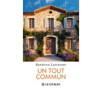 Un tout commun - Sandrine Larrouzet - Le Lys Bleu - broché - Roman