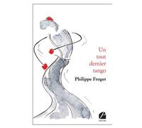 Un tout dernier tango - Philippe Froget - Du Pantheon Eds - broché - Théâtre