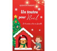 Un toutou pour Noël et 4 contes à lire en famille: Contes d’hiver drôles et émouvants pour enfants de 4 à 10 ans | Aventure, amitié & esprit