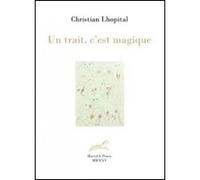 Un trait, c'est magique - Christian Lhopital - Marcel Le Poney Eds - broché - Entretien