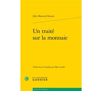 Un traité sur la monnaie - John Maynard Keynes - Classiques Garnier - broché - Etude