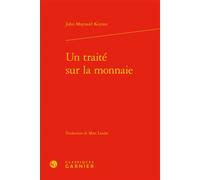 Un traité sur la monnaie - John Maynard Keynes - Classiques Garnier - relié - Etude