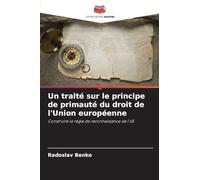 Un traité sur le principe de primauté du droit de l'Union européenne