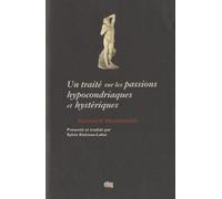 Un Traité Sur Les Passions Hypocondriaques Et Hystériques