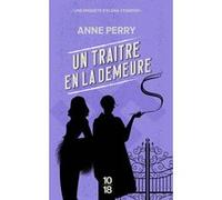 Un traître en la demeure Anne Perry (Auteur), Florence Bertrand (Traduction)