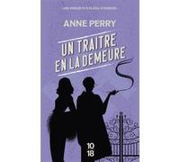 Un traître en la demeure Anne Perry (Auteur), Florence Bertrand (Traduction)