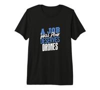 Un Travail Bien Fait mérite des Drones T-Shirt Haut de Gamme