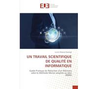 UN TRAVAIL SCIENTIFIQUE DE QUALITÉ EN INFORMATIQUE: Guide Pratique de Rédaction d'un Mémoire selon la Méthode Merise adaptée au plan IRMRD