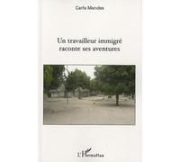 Un travailleur immigré raconte ses aventures Carfa Mendes (Auteur)