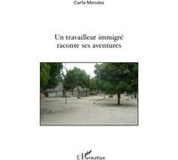 Un travailleur immigré raconte ses aventures Carfa Mendes (Auteur)