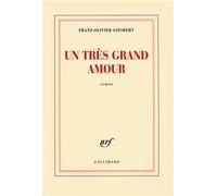 Un très grand amour - Franz-Olivier Giesbert - Gallimard - broché - Roman