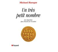 Un très petit nombre: Des oligarchies dans l'histoire de l'Occident