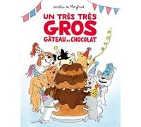 Un très très gros gâteau au chocolat Dorothée De Monfreid (Auteur)