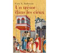 Un trésor dans les cieux L'économie de la charité et le rôle des pauvres dans la tradition biblique - Gary Anderson - Labor Et Fides - broché - Etude