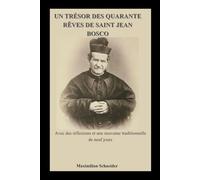 Un trésor des quarante rêves de saint Jean Bosco: Avec des réflexions et une neuvaine traditionnelle de neuf jours