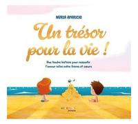 Un trésor pour la vie !: Une tendre histoire pour ressentir l'amour infini entre frères et soeurs