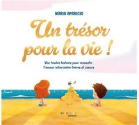 Un trésor pour la vie ! Une tendre histoire pour ressentir l'amour infini entre frères et soeurs - Nuria Aparicio - Eyrolles - cartonné - Album jeunesse