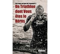 Un Triathlon dont Vous êtes le Héros