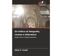 Un trittico di fotografia, cinema e letteratura: Robert Frank e l'identità americana