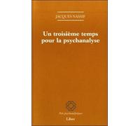 Un Troisième Temps Pour La Psychanalyse
