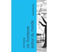 Un Trombone autour du monde - Chantal Péroche - Filigranes Eds - broché - Monographie