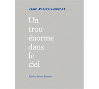 Un trou enorme dans le ciel - Jean-Pierre Luminet - Doucey Bruno - broché - Poésie