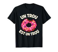 Un Trou Est Un Trou Humour Double Sens Donut Jeu de Mot T-Shirt