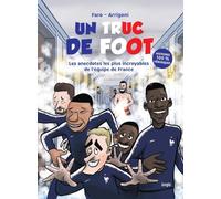UN TRUC DE FOOT – Les anecdotes les plus incroyables de l'équipe de France – Éditions Jungle