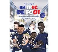 UN TRUC DE FOOT - Les anecdotes les plus incroyables de l'équipe de France Germain Arrigoni (Auteur), Faro (Dessinateur)