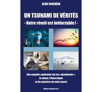 Un tsunami de vérités - notre réveil est inéluctable ! Une enquête captivante sur les "plandémies" , le climat, l'Antarctique, et les mystères de notre passé - Sean Siochain - Nouvelle Terre Eds - bro
