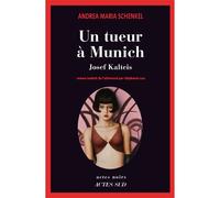 Un tueur à Munich Josef Kalteis - Andrea Maria Schenkel - Actes sud - broché - Roman