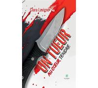 Un tueur au coeur tendre - Clara Lavigne - Le Lys Bleu - broché - Nouvelles