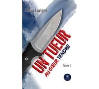 Un tueur au coeur tendre Tome II - Clara Lavigne - Le Lys Bleu - broché - Nouvelles