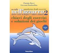 Un tuffo nell'azzurro. Quaderno degli esercizi. Chiavi degli esercizi e soluzioni dei giochi (Vol. 2)
