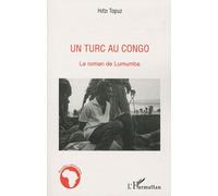 Un Turc Au Congo - Le Roman De Lumumba