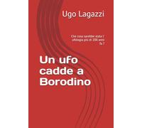 Un ufo cadde a Borodino: Che cosa sarebbe stata l' ufologia più di 200 anni fa ?