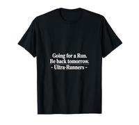 Un Ultra Runner drôle Qui Dit « Revenez Demain en Courant » T-Shirt