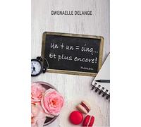 Un + un = cinq... Et plus encore !