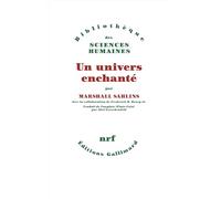 Marshall Sahlins – Un univers enchanté – Anthropologie de la plus grande part de l'humanité – Broché