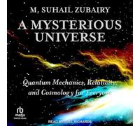 Un univers mystérieux : mécanique quantique, relativité et cosmologie pour tous