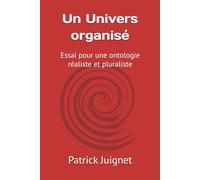 Un Univers organisé: Essai pour une ontologie réaliste et pluraliste