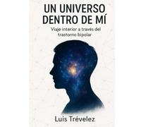Un universo dentro de mí: Viaje interior a través del trastorno bipolar